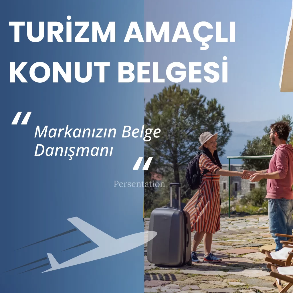 Turizm amaçlı konut belgesi danışmanlığı